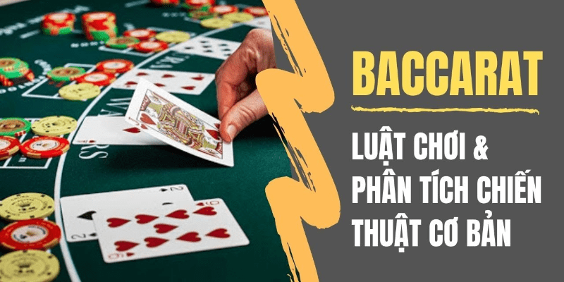 Tổng hợp các bí quyết soi cầu Baccarat chuẩn xác nhất 2024 Cách chơi bài Baccarat – Luật tính điểm