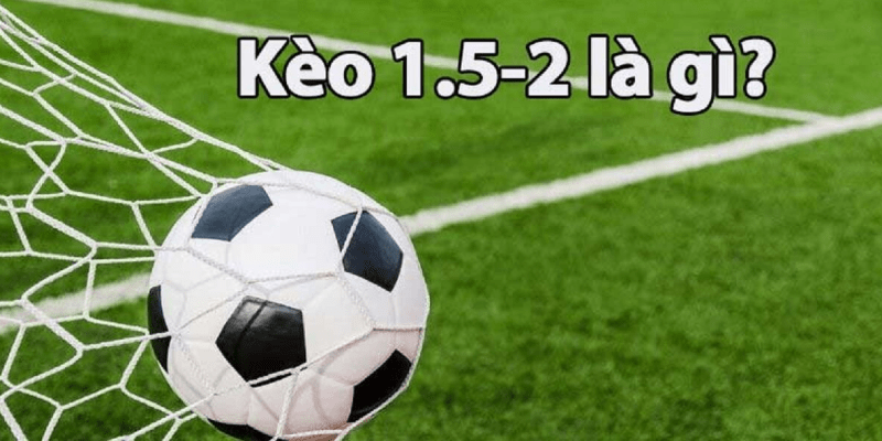 Kèo tài xỉu 1.5 Khái niệm, cách chơi, bí quyết thắng kèo Đây là kèo cá độ hấp dẫn, thường chỉ xuất hiện trong những trận đấu hay, quan trọng của các giải đấu lớn